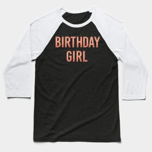 The Birthday Girl Baseball T-Shirt